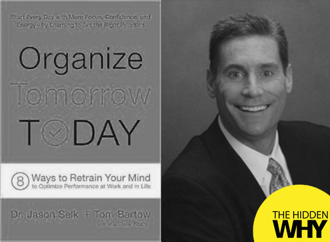 Read more about the article 063: Book Reflections| Organize Tomorrow Today: 8 Ways to Retrain Your Mind to Optimize Performance at Work and in Life by Dr. Jason Selk